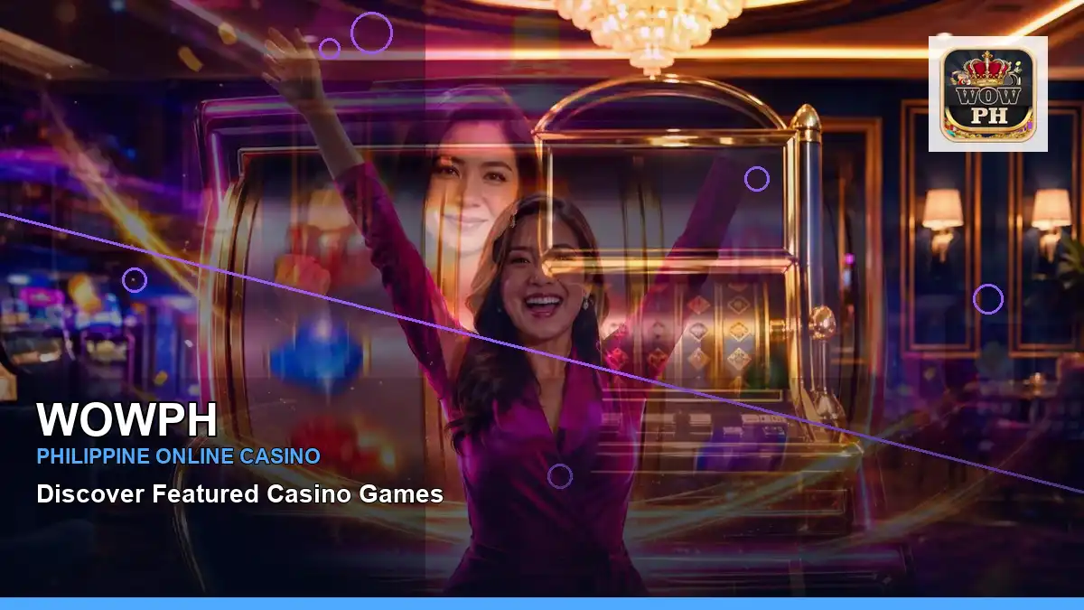 WOWPH Philippines casino guide with right close-up fantasy online slot games and an adult Filipina casino host